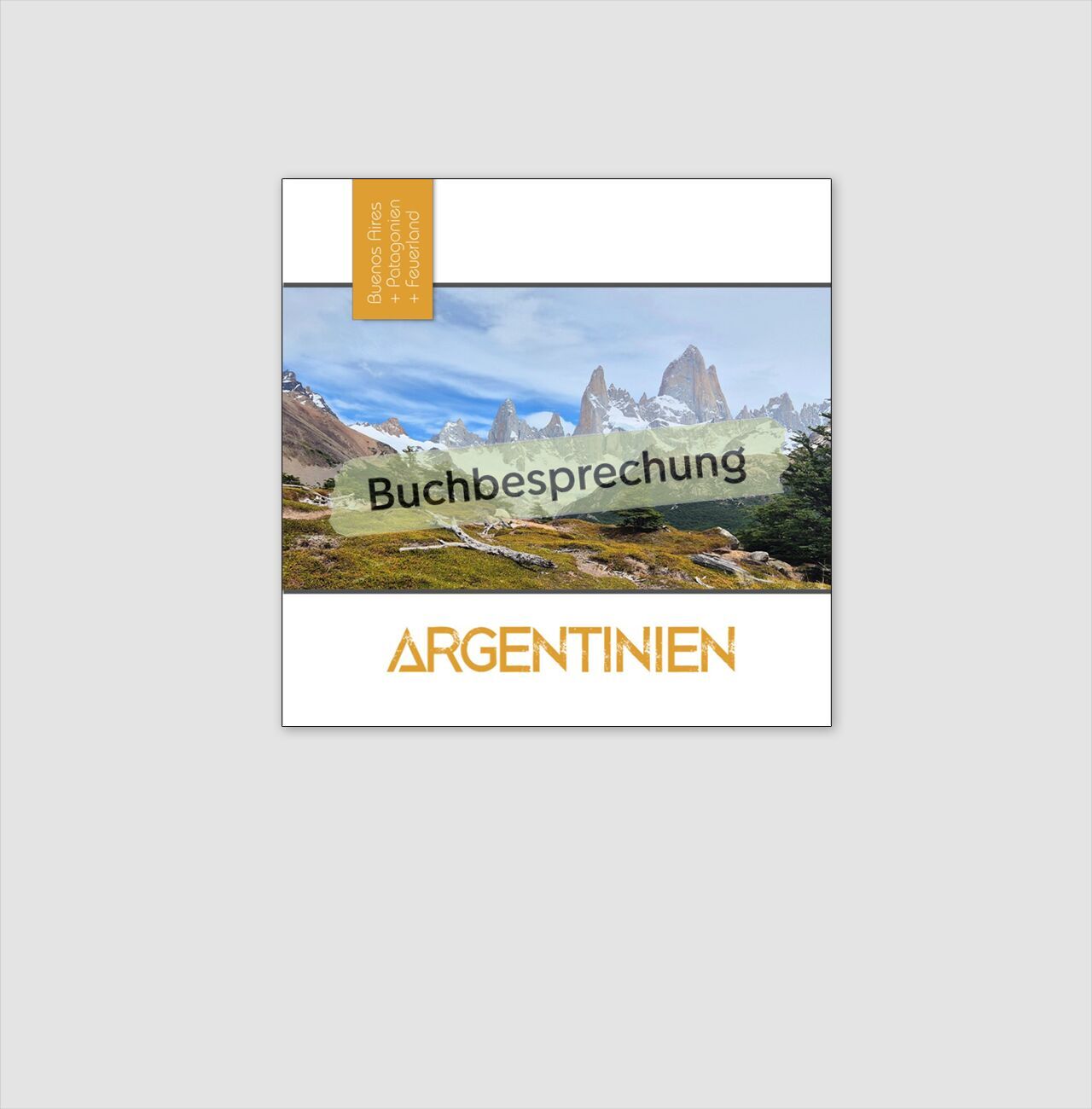 Ein Buchcover über Argentinien mit Landschaftsmotiv und Titel. Ein Banner zeigt das Thema „Buchbesprechung“